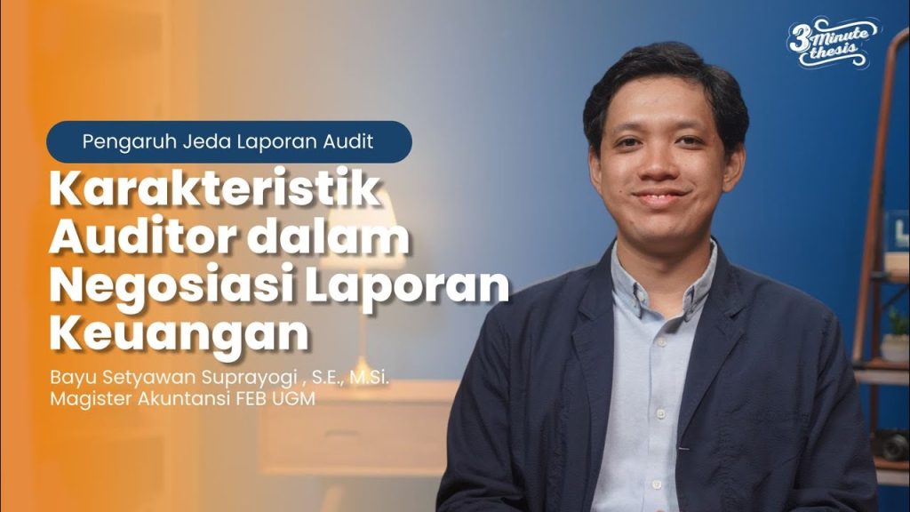 3 Minute Thesis: Karakteristik Auditor dalam Negosisasi Laporan Keuangan