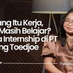Class to Career: Internship di PT Bintang Toedjoe